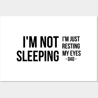 I'm Not Sleeping I'm Just Resting My Eyes | Father's day | black text Posters and Art